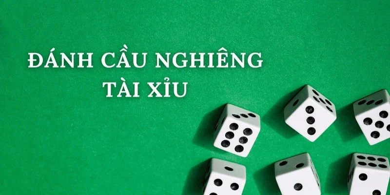 đánh cầu nghiêng tài xỉu