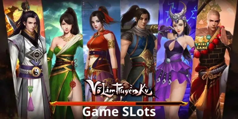 Đôi nét về game slots võ lâm truyền kỳ